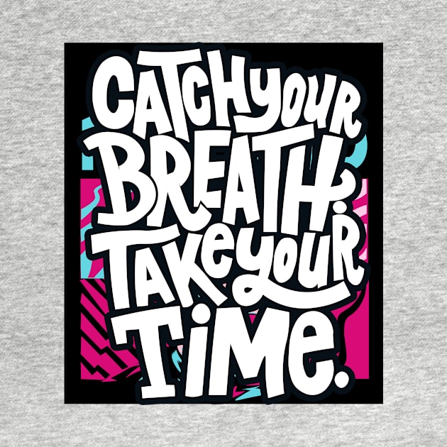 Catch your breath Take your Time by lounesartdessin